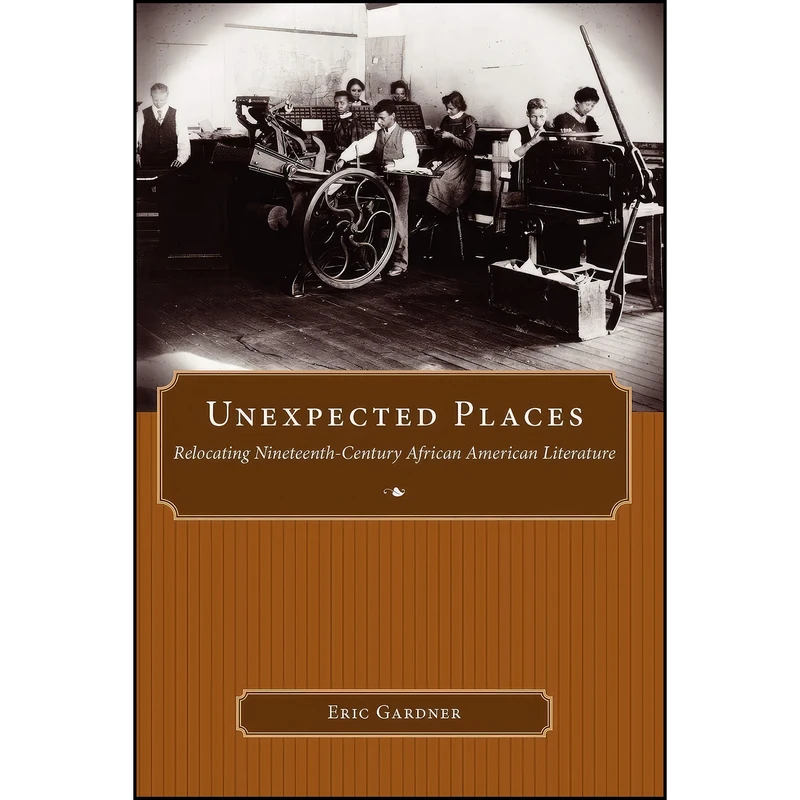 کتاب Unexpected Places اثر Eric Gardner انتشارات University Press of Mississippi