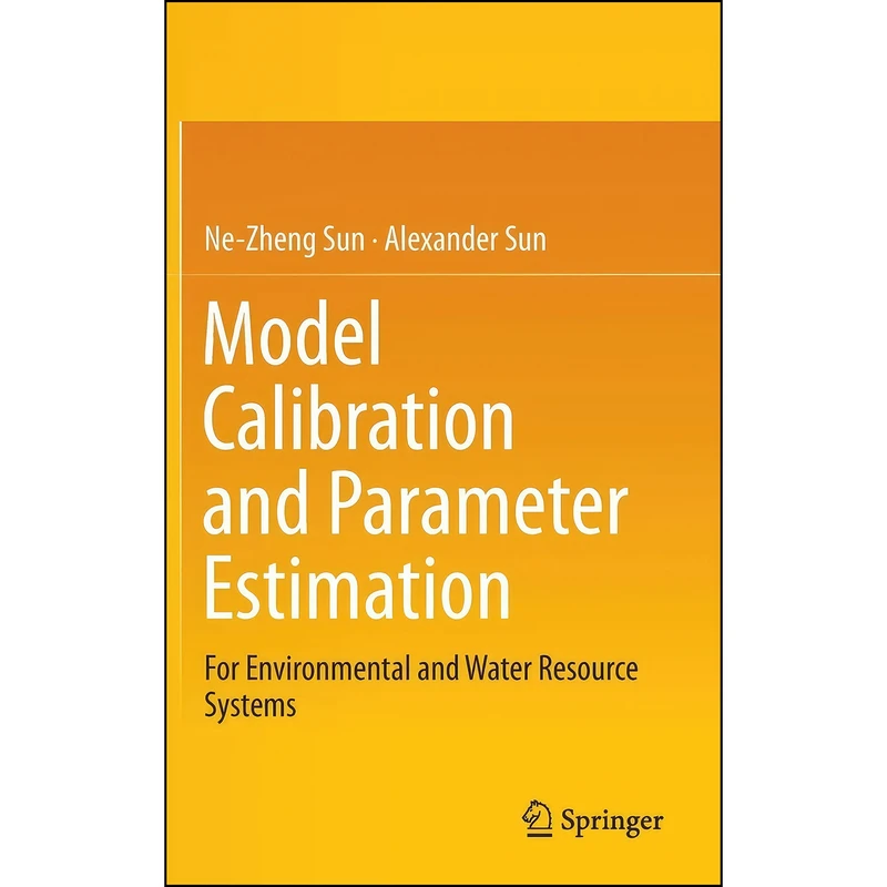 کتاب Model Calibration and Parameter Estimation اثر Ne-Zheng Sun and Alexander Sun انتشارات Springer