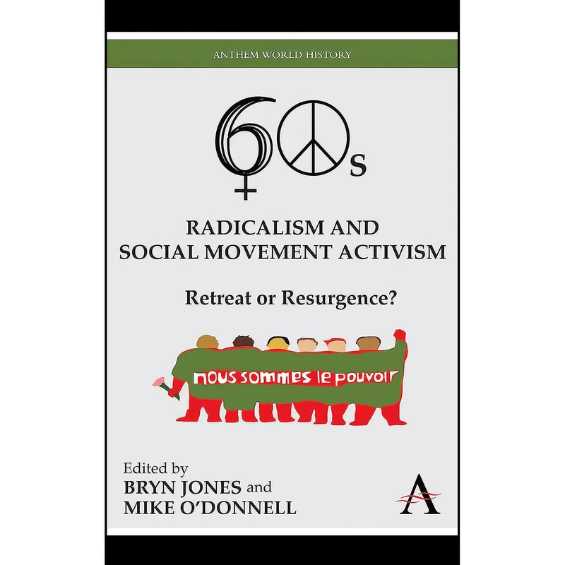 کتاب Sixties Radicalism and Social Movement Activism اثر Bryn Jones and Mike O'Donnell انتشارات Anthem Press