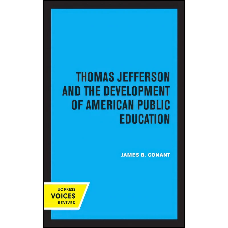 کتاب Thomas Jefferson and the Development of American Public Education  اثر James B. Conant انتشارات University of California Press