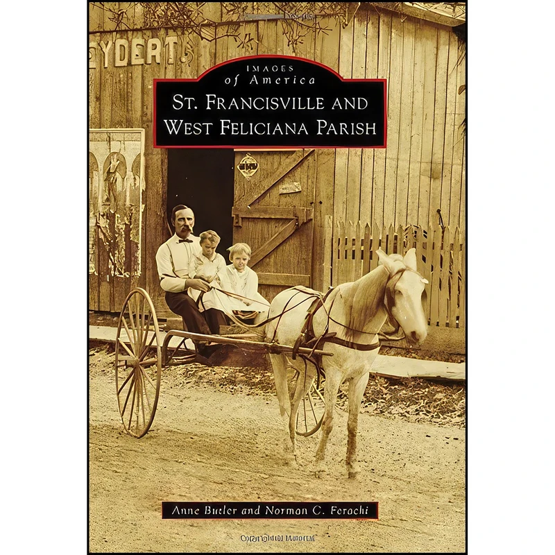 کتاب St. Francisville and West Feliciana Parish  اثر Anne Butler and Norman C. Ferachi انتشارات Arcadia Publishing