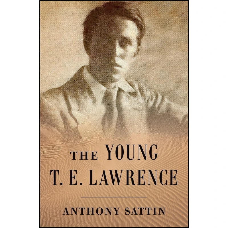کتاب The Young T. E. Lawrence اثر Anthony Sattin انتشارات W. W. Norton & Company