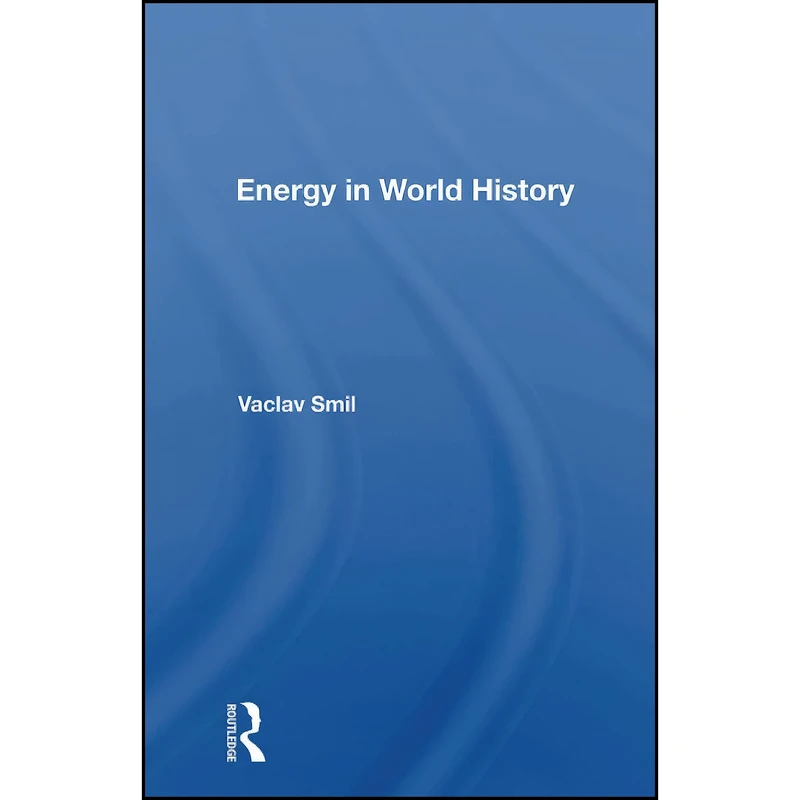 کتاب Energy In World History اثر Vaclav Smil انتشارات تازه ها