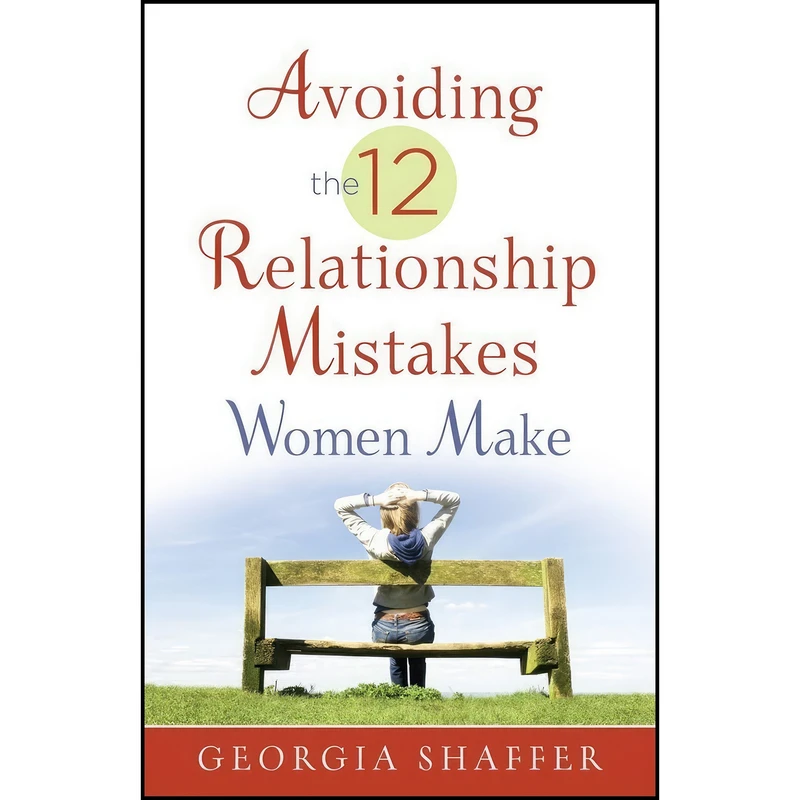کتاب Avoiding the 12 Relationship Mistakes Women Make اثر Georgia Shaffer انتشارات Harvest House Publishers