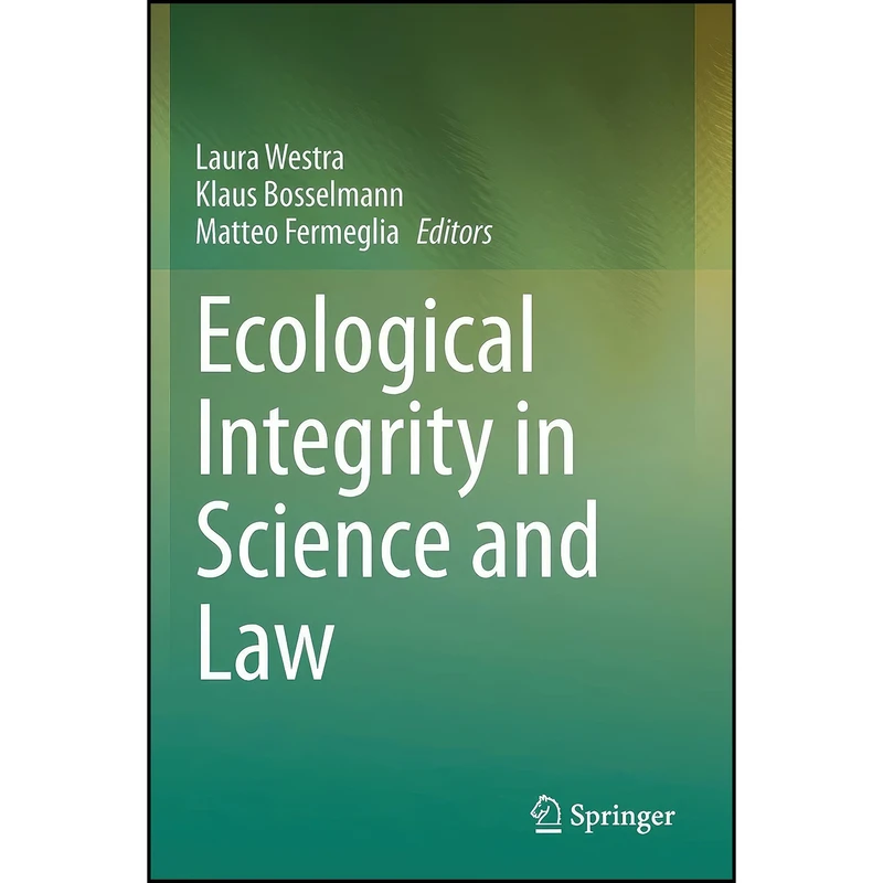 کتاب Ecological Integrity in Science and Law اثر جمعي از نويسندگان انتشارات تازه ها