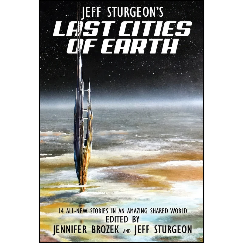 کتاب Jeff Sturgeons Last Cities of Earth اثر جمعي از نويسندگان انتشارات Wordfire Press
