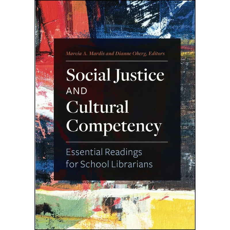 کتاب Social Justice and Cultural Competency اثر Marcia A. Mardis and Dianne Oberg انتشارات Libraries Unlimited