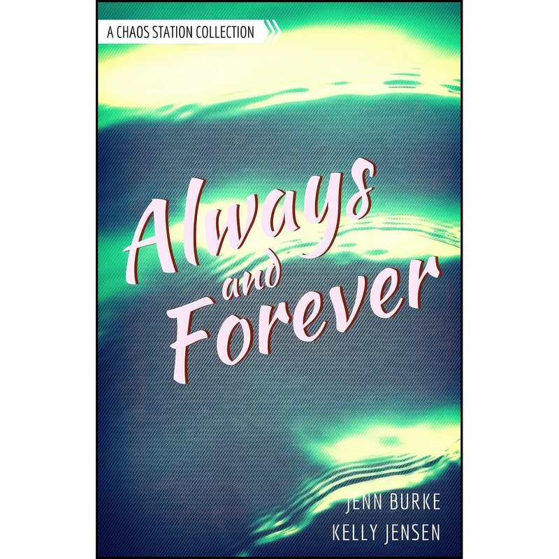 کتاب Always and Forever اثر Kelly Jensen and Jenn Burke انتشارات تازه ها