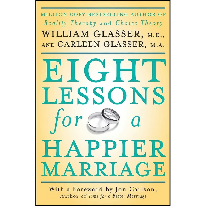 کتاب Eight Lessons for a Happier Marriage اثر William Glasser M.D. and Carleen Glasser انتشارات Harper Perennial