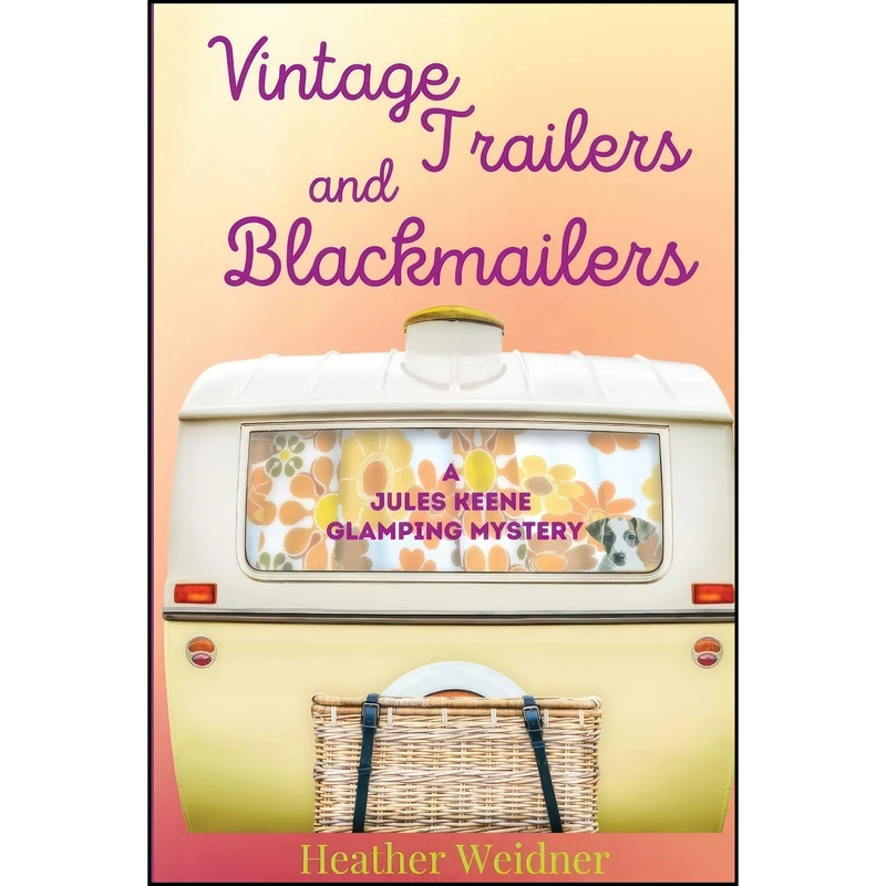 کتاب Vintage Trailers and Blackmailers اثر Heather Baker Weidner انتشارات Level Best Books
