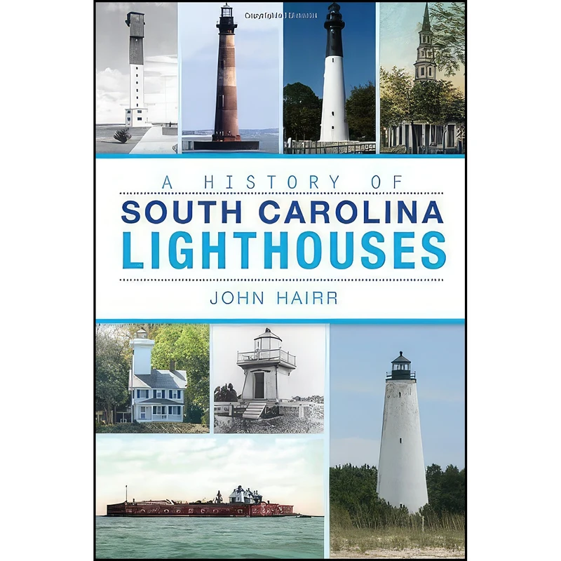 کتاب A  History of South Carolina Lighthouses اثر John Hairr انتشارات The History Press