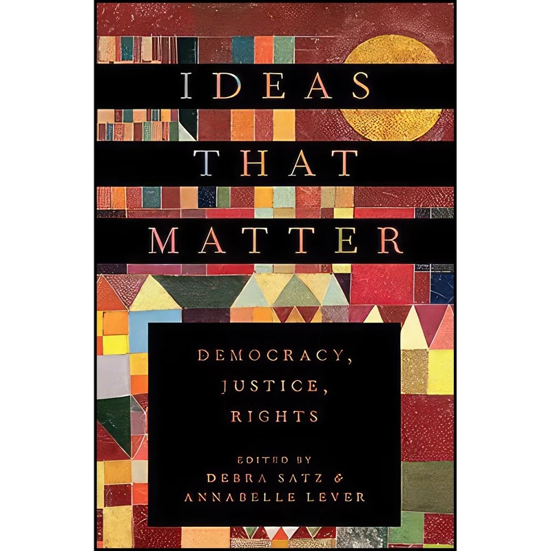 کتاب Ideas That Matter اثر Debra Satz and Annabelle Lever انتشارات Oxford University Press