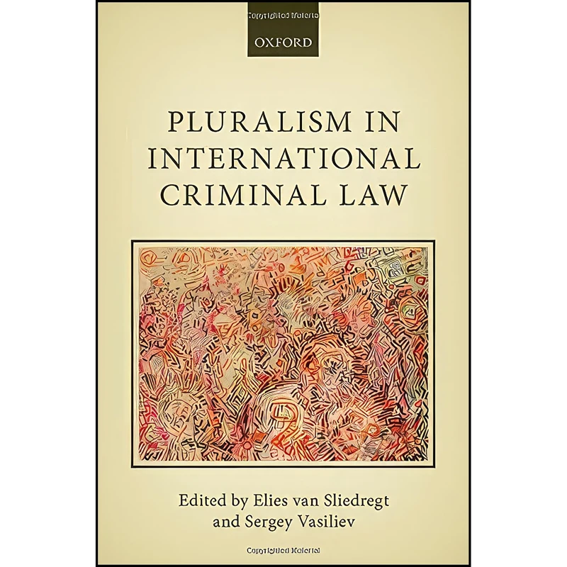 کتاب Pluralism in International Criminal Law اثر جمعي از نويسندگان انتشارات Oxford University Press
