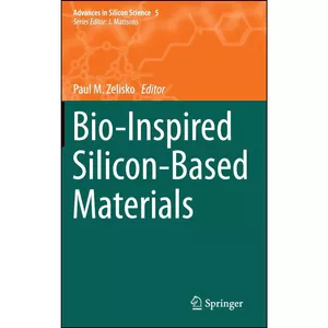 کتاب Bio-Inspired Silicon-Based Materials  اثر Paul M. Zelisko انتشارات Springer