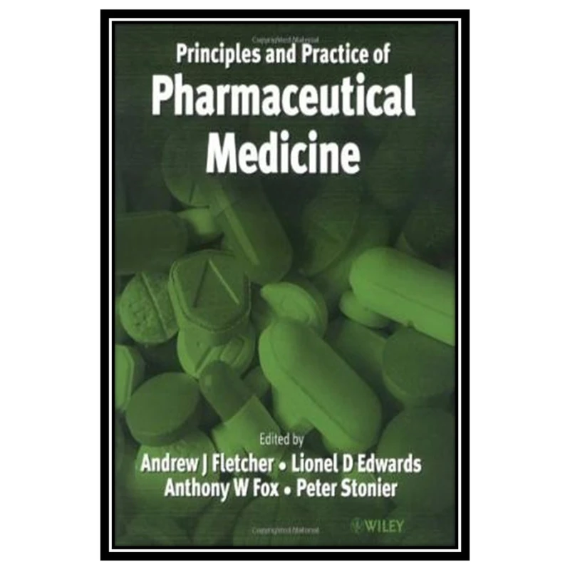 کتاب Practice and Principles of Pharmaceutical Medicine اثر جمعی از نویسندگان انتشارات مؤلفین طلایی