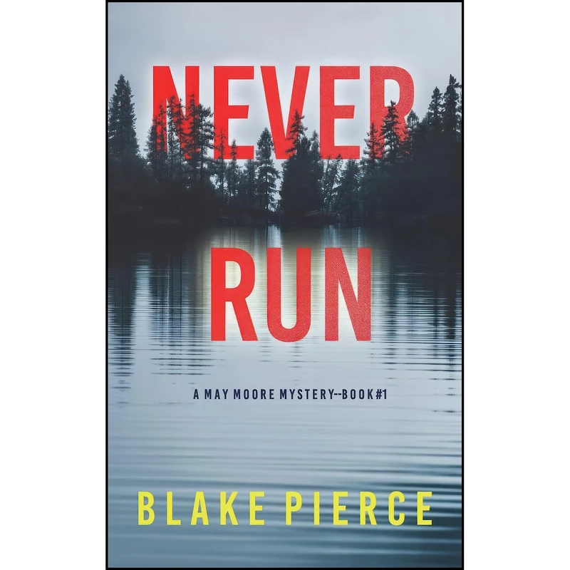 کتاب Never Run  اثر Blake Pierce انتشارات Blake Pierce