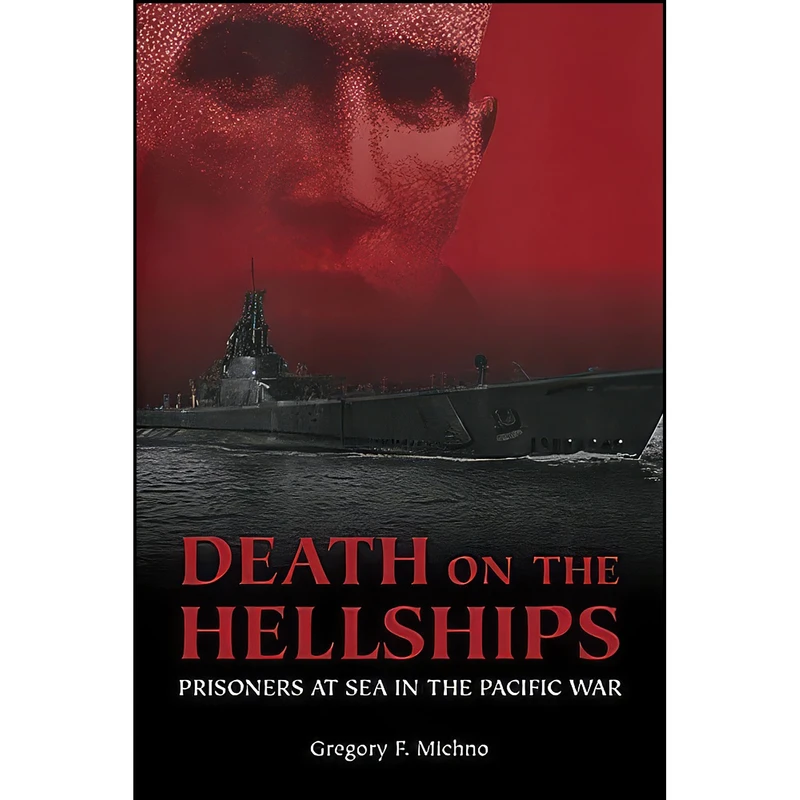 کتاب Death on the Hellships اثر Gregory Michno انتشارات Naval Institute Press