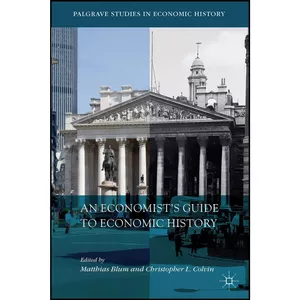 کتاب An Economist’s Guide to Economic History  اثر جمعي از نويسندگان انتشارات بله