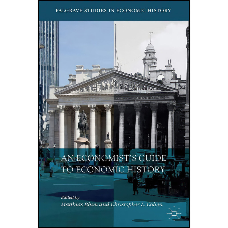 کتاب An Economist’s Guide to Economic History اثر جمعي از نويسندگان انتشارات بله