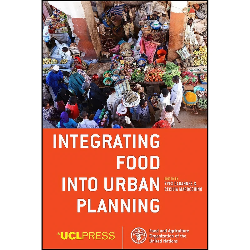 کتاب Integrating Food into Urban Planning اثر جمعي از نويسندگان انتشارات UCL Press