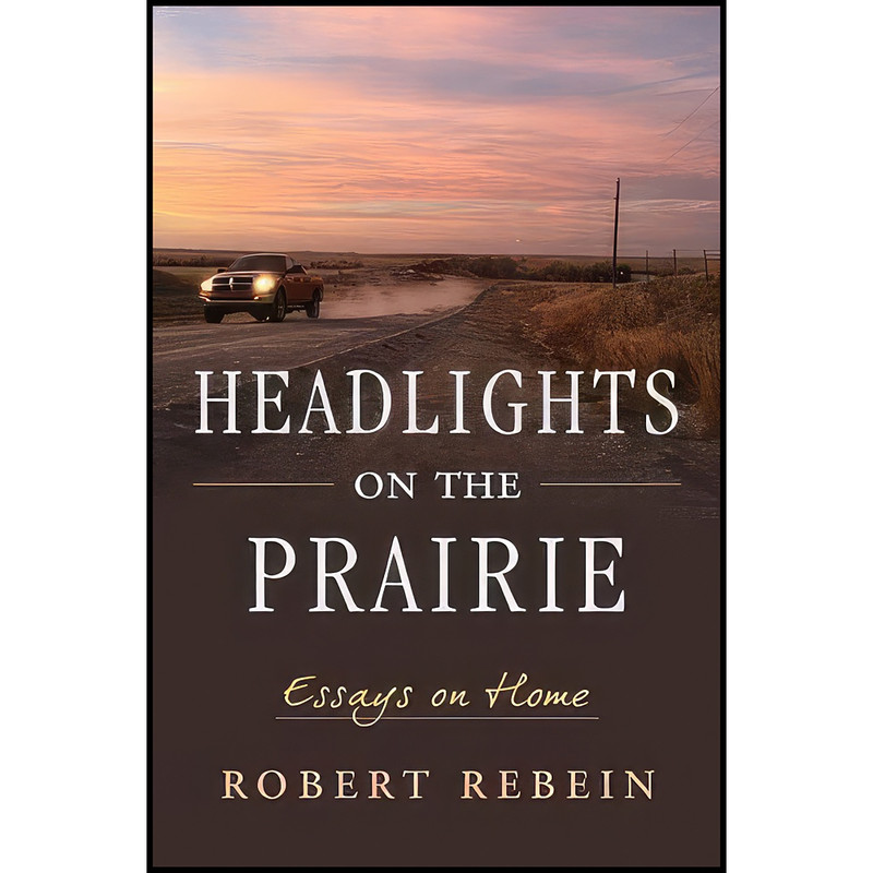 کتاب Headlights on the Prairie اثر Robert Rebein انتشارات University Press of Kansas