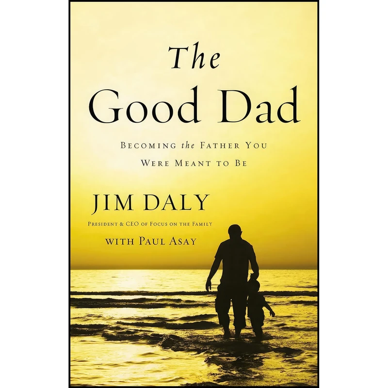 کتاب The Good Dad اثر Jim Daly and Paul Asay انتشارات Zondervan