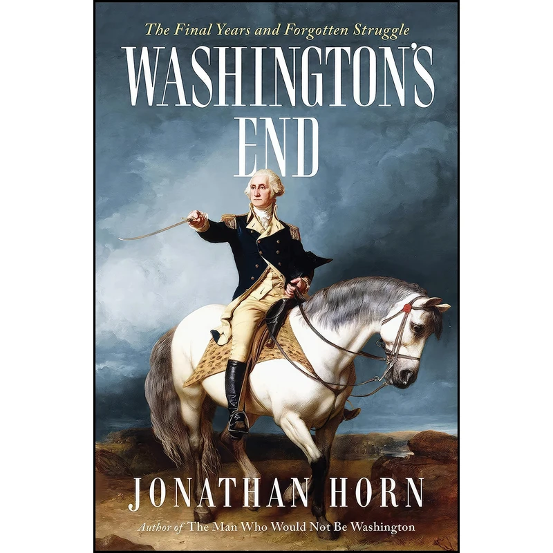 کتاب Washingtons End اثر Jonathan Horn انتشارات Scribner