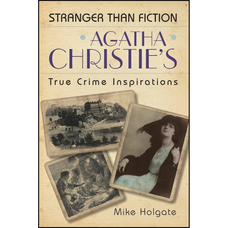 کتاب Agatha Christies True Crime Inspirations اثر Mike Holgate انتشارات The History Press 