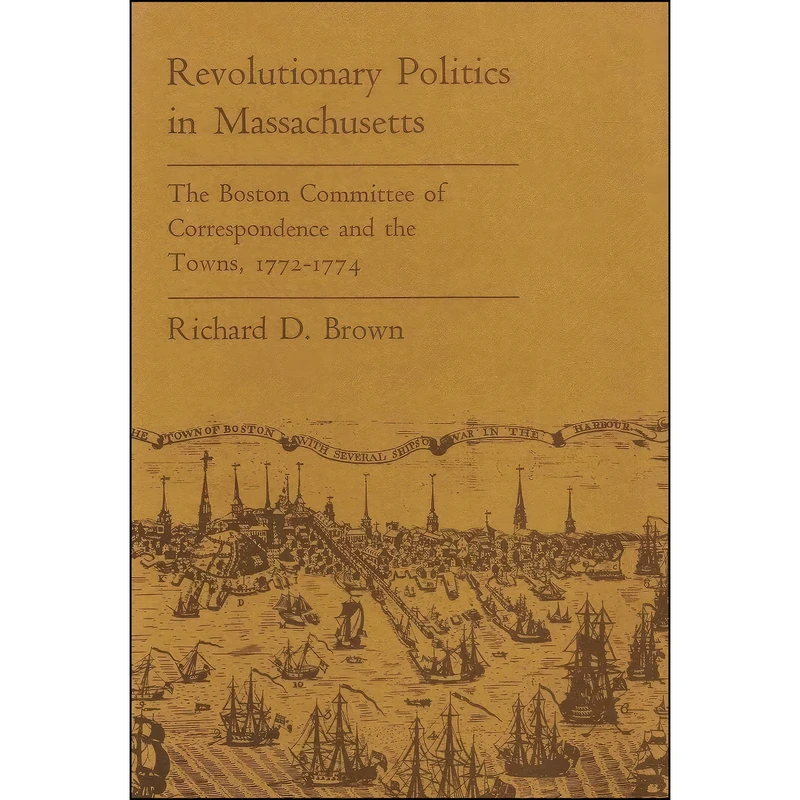 کتاب Revolutionary Politics in Massachusetts اثر Richard D. Brown انتشارات Harvard University Press