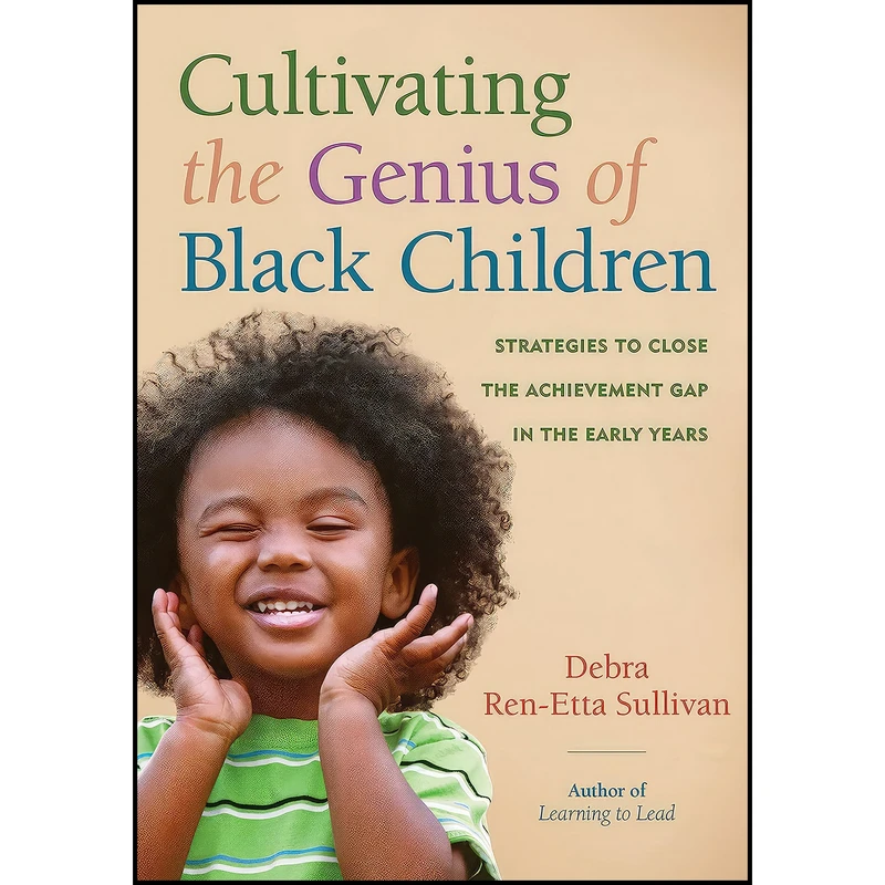 کتاب Cultivating the Genius of Black Children اثر Debra Ren-Etta Sullivan انتشارات Redleaf Press