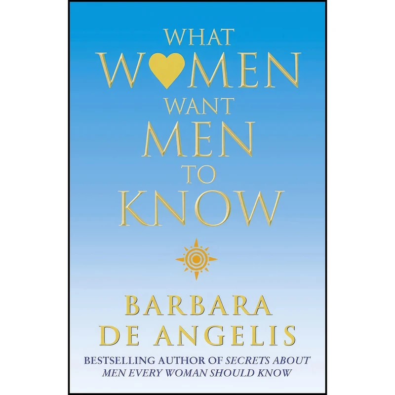 کتاب What Women Want Men to Know اثر Barbara De Angelis انتشارات Thorsons