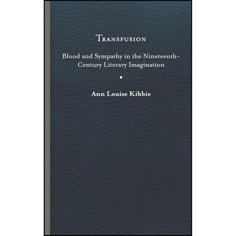 کتاب Transfusion اثر Ann Louise Kibbie انتشارات University of Virginia Press