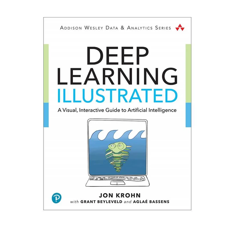 کتاب Deep Learning Illustrated اثر جمعی از نویسندگان انتشارات مؤلفین طلایی