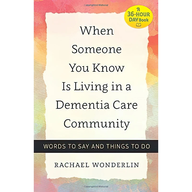 کتاب When Someone You Know Is Living in a Dementia Care Community اثر Rachael Wonderlin انتشارات تازه ها