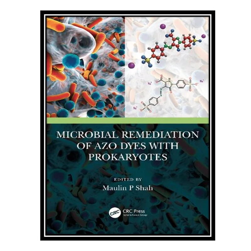 کتاب Microbial Remediation of Azo Dyes with Prokaryotes اثر Maulin P. Shah انتشارات مؤلفین طلایی