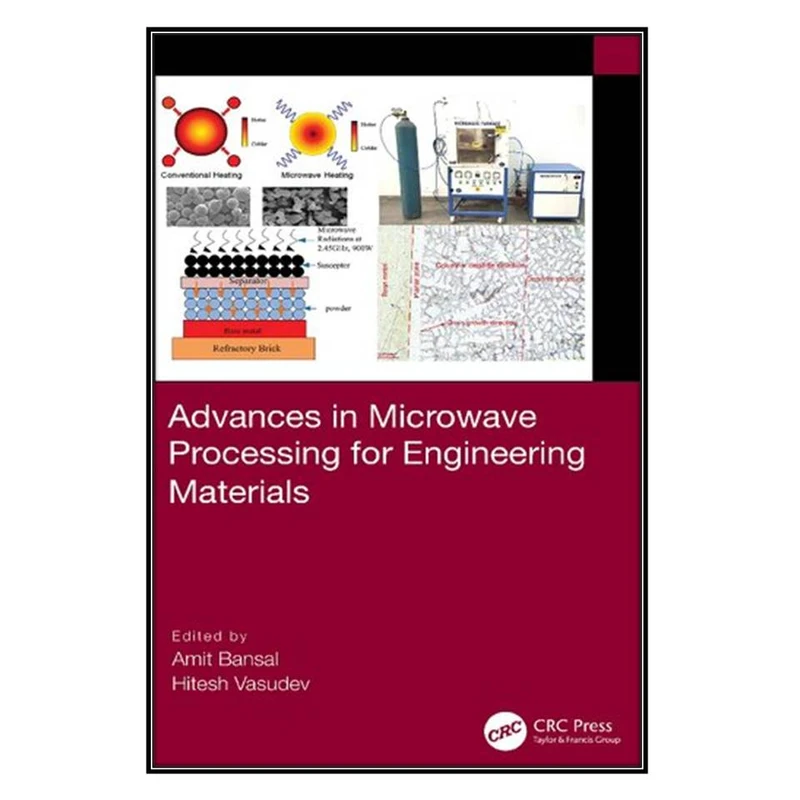  کتاب Advances in Microwave Processing for Engineering Materials اثر Amit Bansal and Hitesh Vasudev انتشارات مؤلفين طلايي