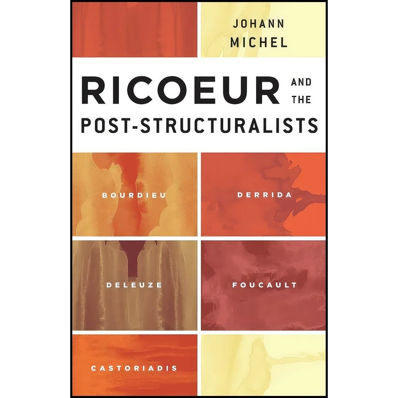کتاب Ricoeur and the Post-Structuralists اثر Johann Michel and Scott Davidson انتشارات Rowman And Littlefield Publishers