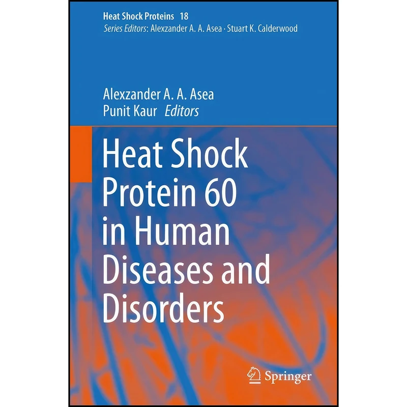 کتاب Heat Shock Protein 60 in Human Diseases and Disorders  اثر جمعي از نويسندگان انتشارات Springer