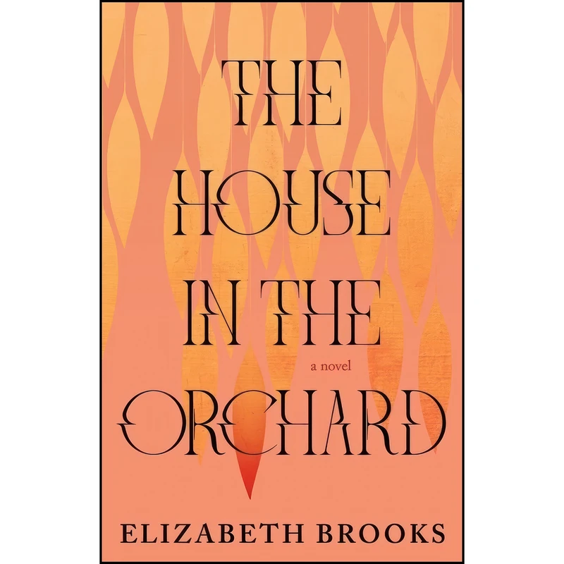 کتاب The House in the Orchard اثر Elizabeth Brooks انتشارات Tin House Books