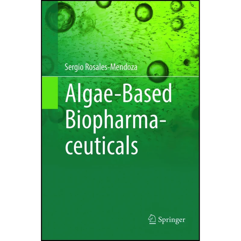 کتاب Algae-Based Biopharmaceuticals اثر Sergio Rosales-Mendoza انتشارات Springer