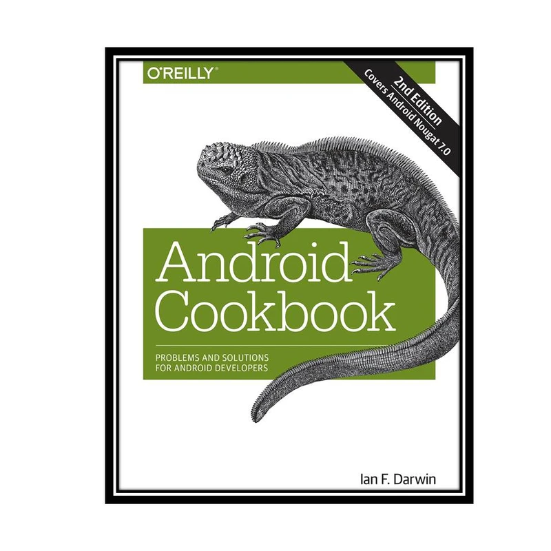 کتاب Android Cookbook: Problems and Solutions for Android Developers 2nd Edition اثر Ian F. Darwin انتشارات مؤلفین طلایی