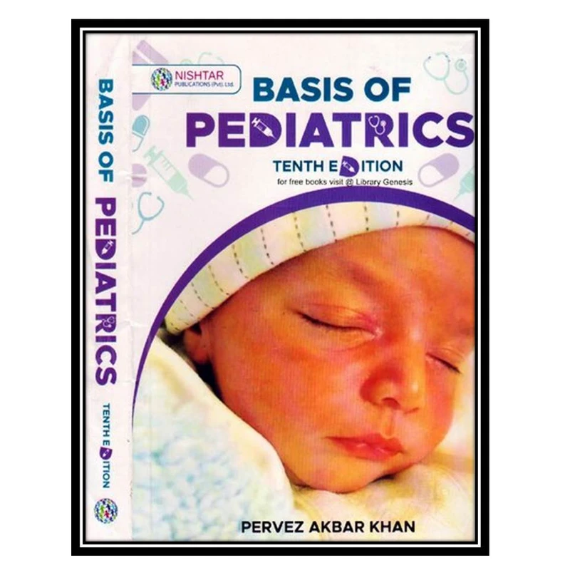 کتاب Basis of pediatrics اثر Pervez Akbar Khan انتشارات مؤلفین طلایی