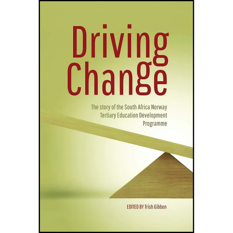 کتاب Driving Change. the Story of the South Africa Norway Tertiary Education Development Programme اثر Trish Gibbon انتشارات African Minds