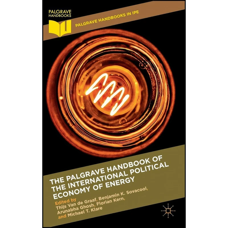 کتاب The Palgrave Handbook of the International Political Economy of Energy  اثر جمعي از نويسندگان انتشارات Palgrave Macmillan