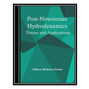 کتاب Post-Newtonian Hydrodynamics: Theory and Applications اثر Gilberto Medeiros Kremer انتشارات مؤلفین طلایی