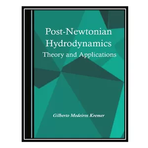 کتاب Post-Newtonian Hydrodynamics: Theory and Applications اثر Gilberto Medeiros Kremer انتشارات مؤلفین طلایی