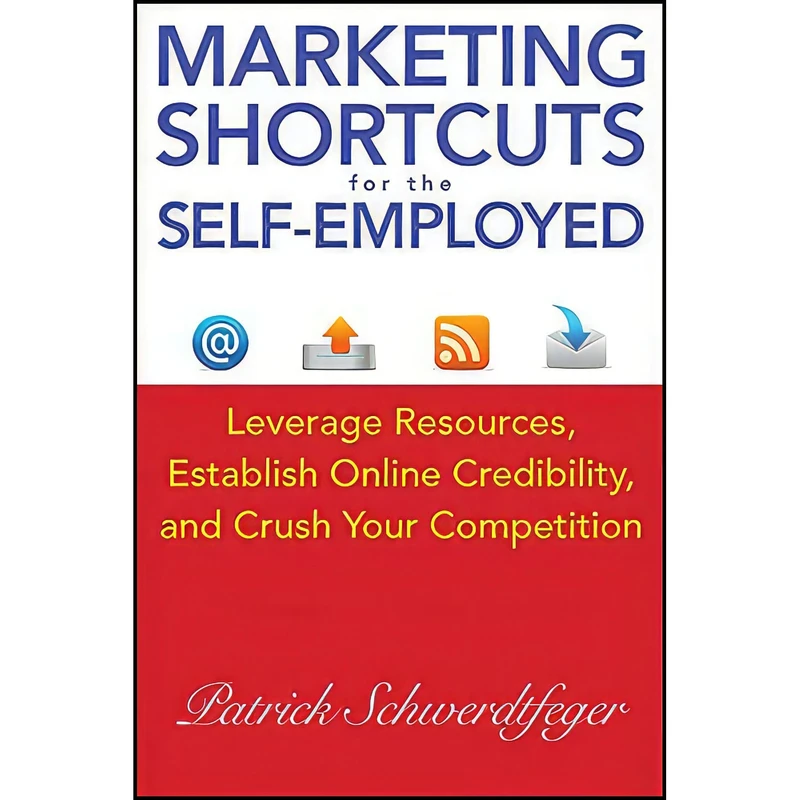 کتاب Marketing Shortcuts for the Self-Employed اثر Patrick Schwerdtfeger انتشارات Wiley