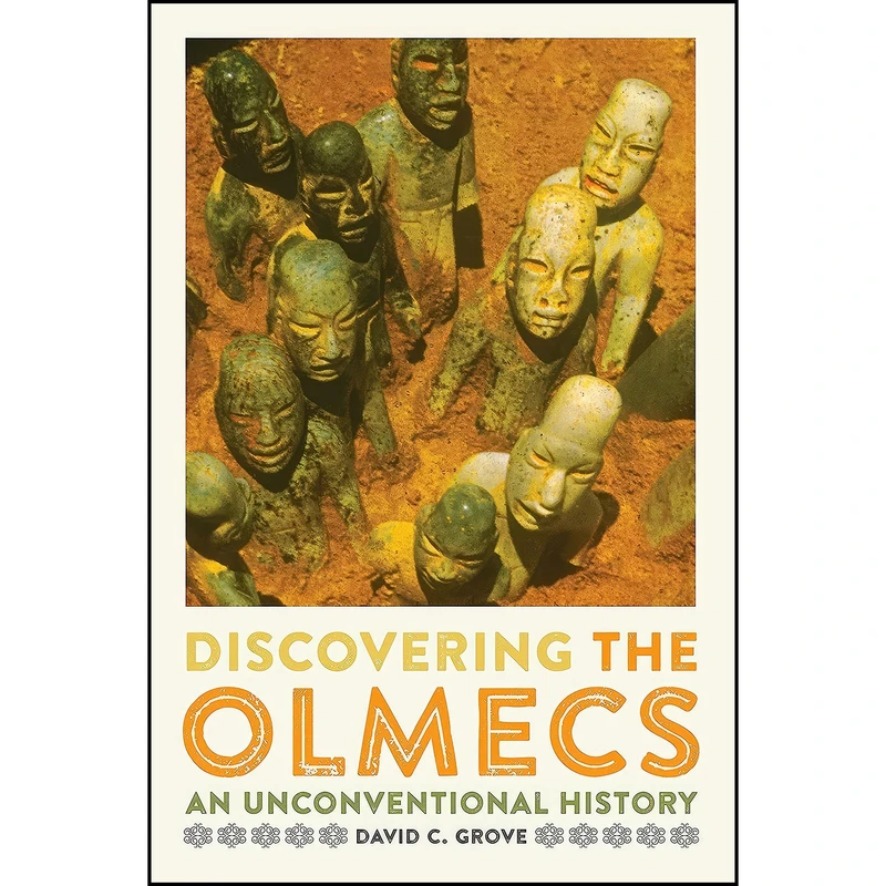 کتاب Discovering the Olmecs اثر David C. Grove انتشارات University of Texas Press