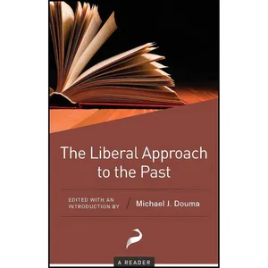 کتاب The Liberal Approach to the Past اثر Michael J. Douma انتشارات Cato Institute