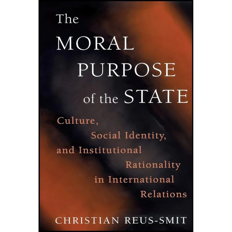 کتاب The Moral Purpose of the State اثر Christian Reus-Smit انتشارات Princeton University Press